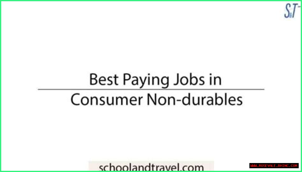 11 Best Paying Jobs In Consumer Non-Durables 2023 Updated