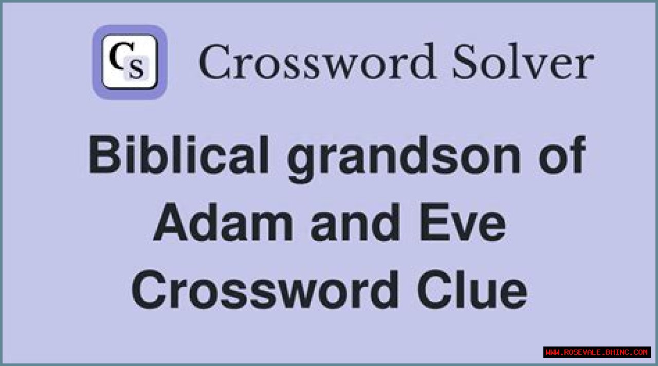 Biblical grandson of Adam and Eve NYT Crossword Clue Answer